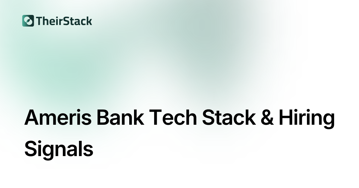 Ameris Bank Tech Stack & Job Postings | TheirStack