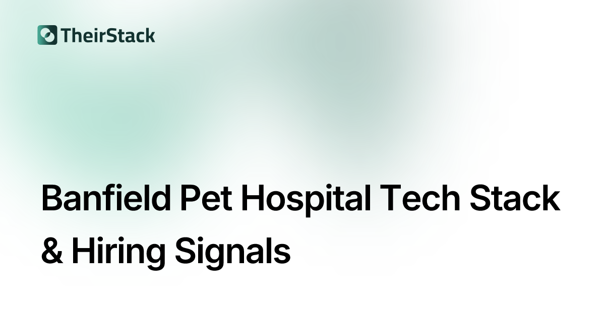 Banfield Pet Hospital Tech Stack & Job Postings | TheirStack