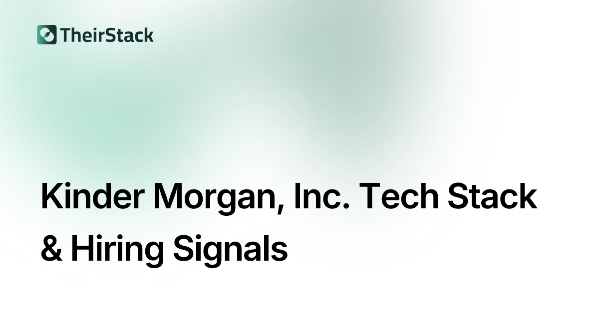 Kinder Morgan, Inc. Tech Stack & Job Postings | TheirStack